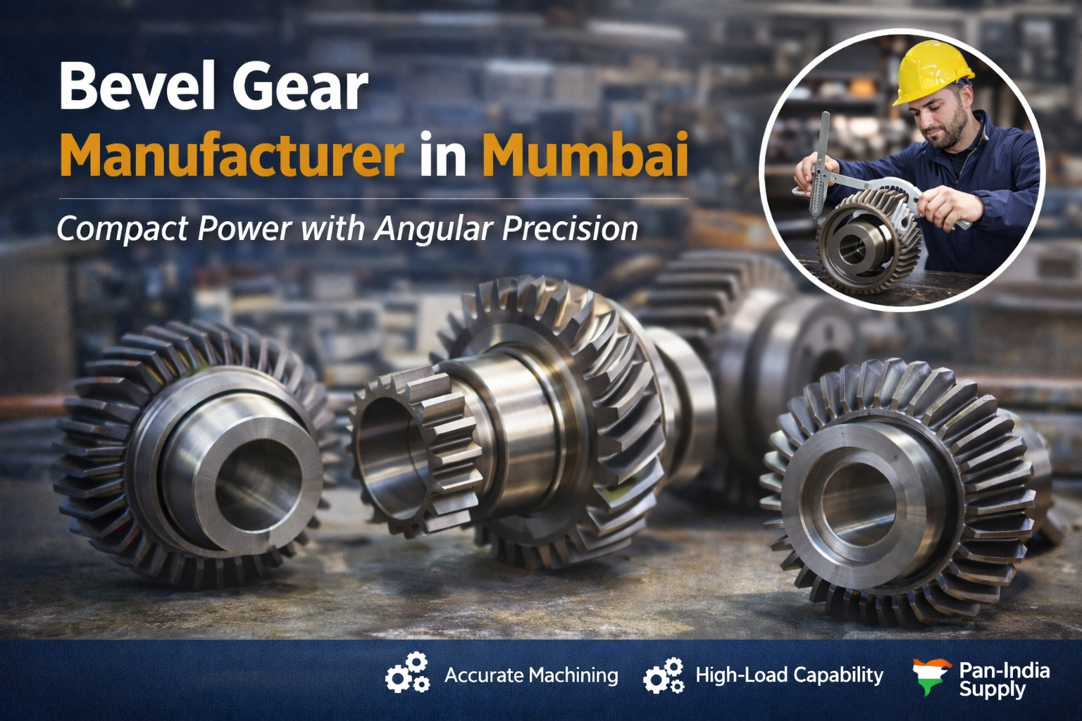 Bevel Gear Manufacturer in Mumbai: Compact Power with Angular Precision